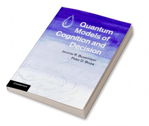 Quantum Models of Cognition and Decision