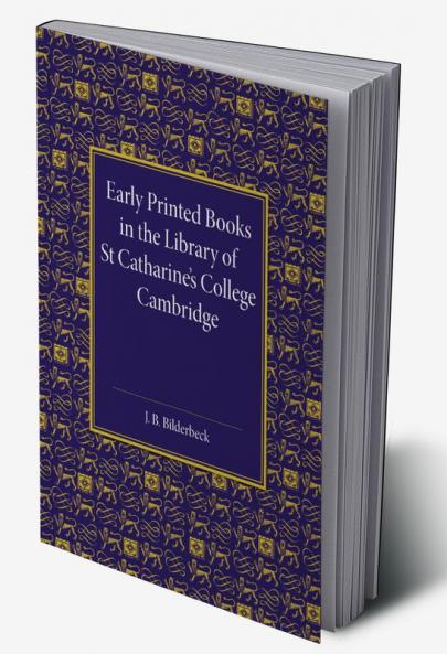 Early Printed Books in the Library of St Catharine's College Cambridge