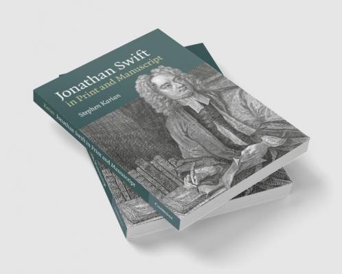 Jonathan Swift in Print and Manuscript