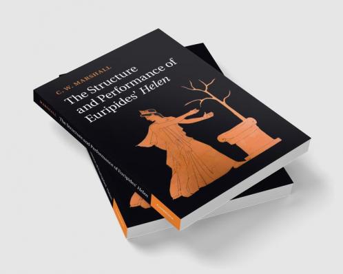 The Structure and Performance of Euripides' Helen