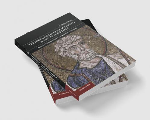 The Formation of Papal Authority in Late Antique Italy