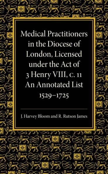 Medical Practitioners in the Diocese of London Licensed Under the Act of 3 Henry VIII C. II