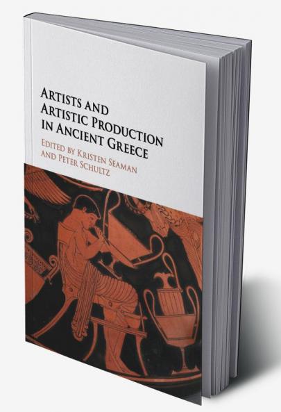 Artists and Artistic Production in Ancient             Greece