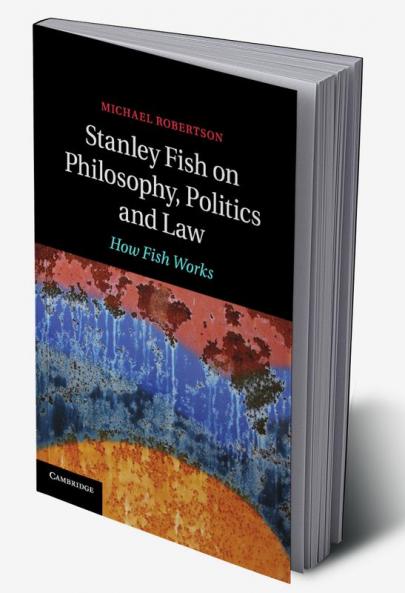 Stanley Fish on Philosophy Politics and Law