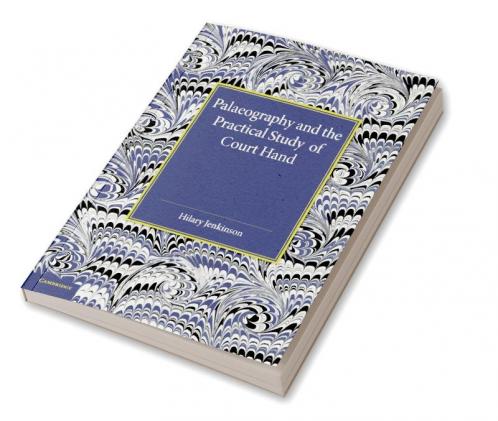Palaeography and the Practical Study of Court Hand