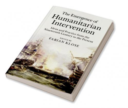 The Emergence of Humanitarian Intervention