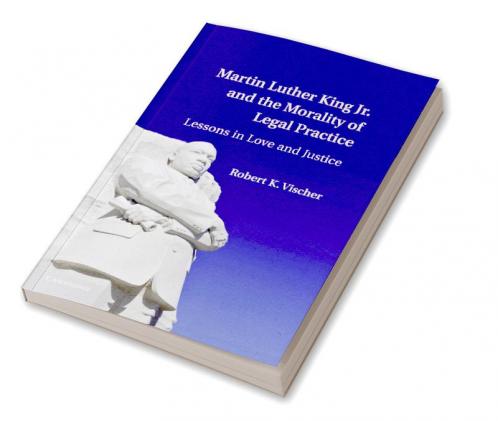 Martin Luther King Jr. and the Morality of Legal Practice