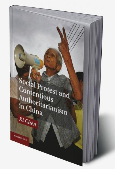 Social Protest and Contentious Authoritarianism in             China