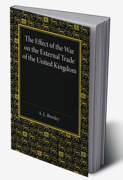 The Effect of the War on the External Trade of the United Kingdom