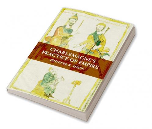 Charlemagne's Practice of Empire