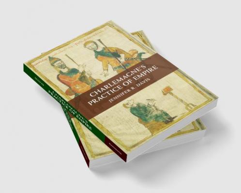 Charlemagne's Practice of Empire