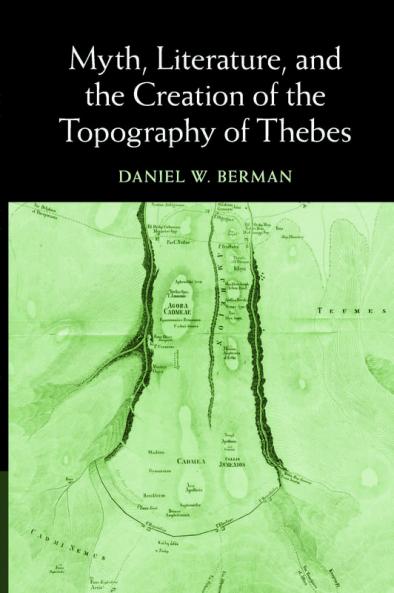 Myth Literature and the Creation of the Topography of Thebes
