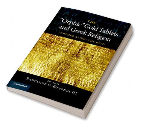 The 'Orphic' Gold Tablets and Greek Religion