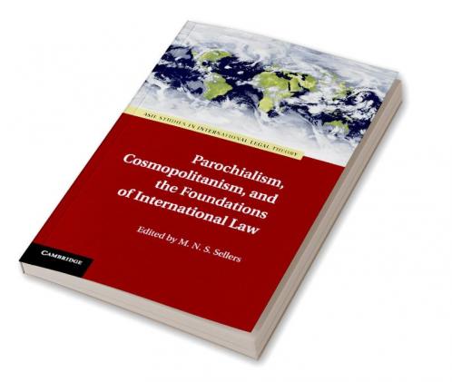 Parochialism Cosmopolitanism and the Foundations of International Law