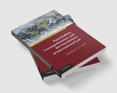 Parochialism Cosmopolitanism and the Foundations of International Law