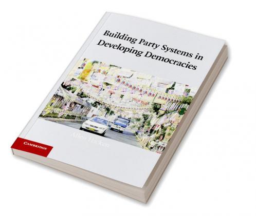 Building Party Systems in Developing Democracies