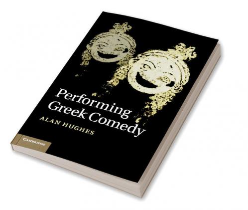 Performing Greek Comedy