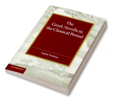 The Greek Novella in the Classical Period