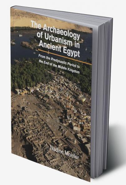 The Archaeology of Urbanism in Ancient Egypt