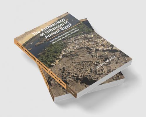 The Archaeology of Urbanism in Ancient Egypt