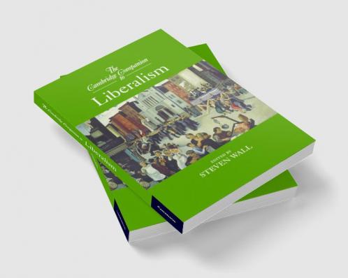 The Cambridge Companion to Liberalism