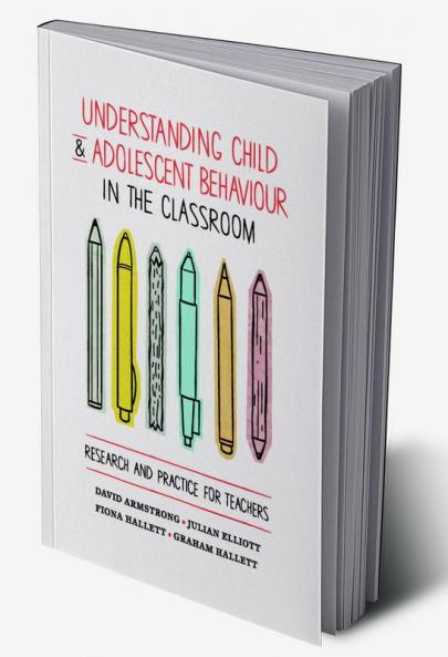Understanding Child and Adolescent Behaviour in the Classroom