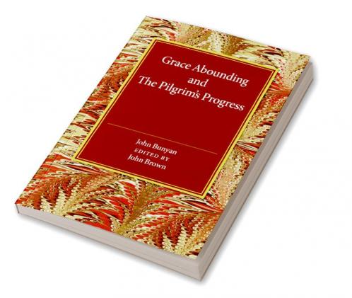 Grace Abounding and The Pilgrim's Progress
