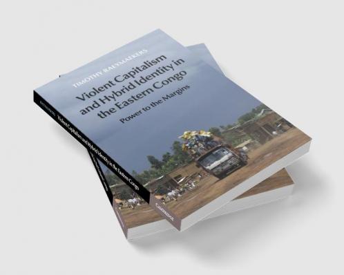 Violent Capitalism and Hybrid Identity in the Eastern Congo