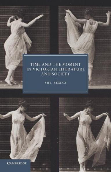 Time and the Moment in Victorian Literature and Society