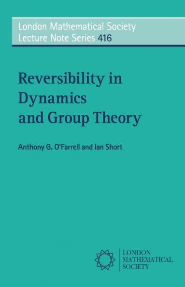 Reversibility in Dynamics and Group Theory