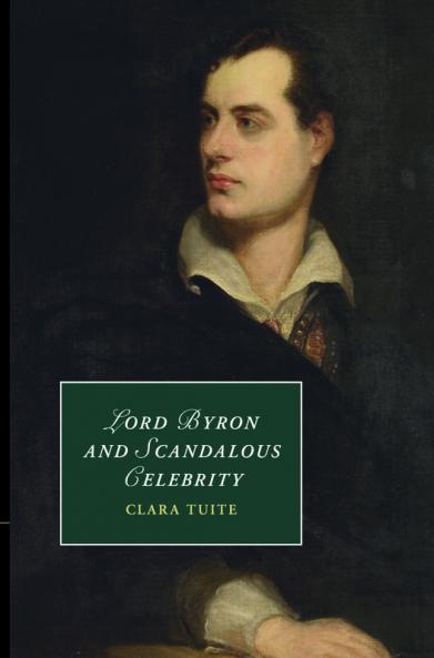 Lord Byron and Scandalous Celebrity