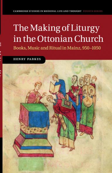 The Making of Liturgy in the Ottonian Church