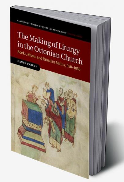 The Making of Liturgy in the Ottonian Church