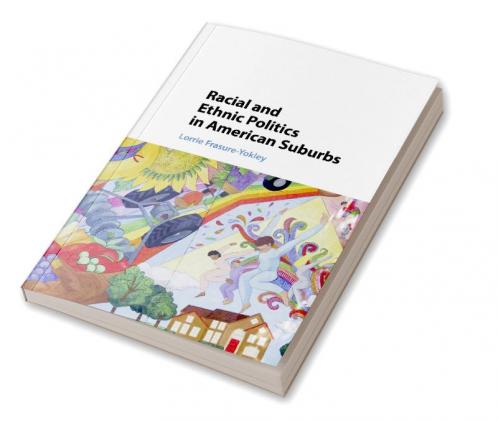 Racial and Ethnic Politics in American             Suburbs