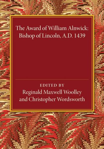 The Award of William Alnwick Bishop of Lincoln Ad 1439
