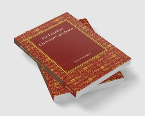 The Primitive Christian Catechism