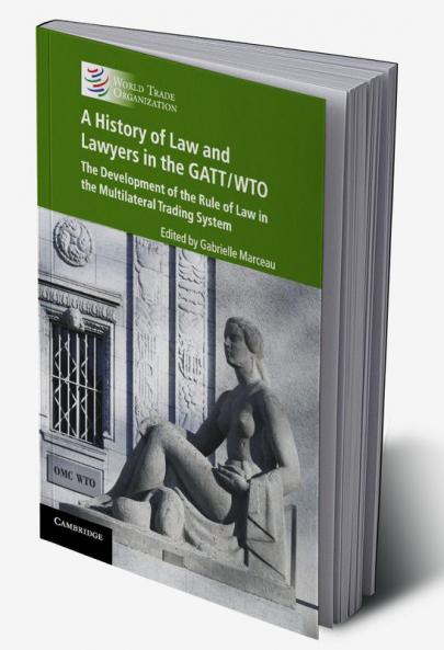 A History of Law and Lawyers in the GATT/WTO