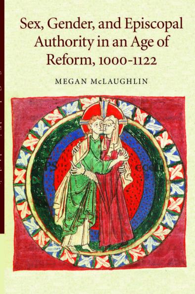 Sex Gender and Episcopal Authority in an Age of Reform 1000 1122