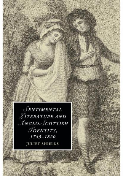 Sentimental Literature and Anglo-Scottish Identity             1745-1820