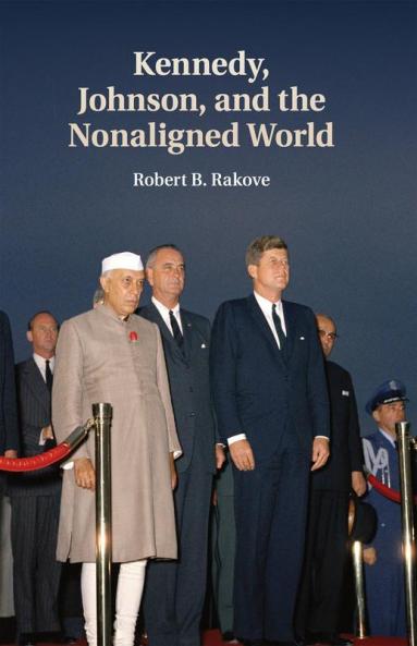 Kennedy Johnson and the Nonaligned World