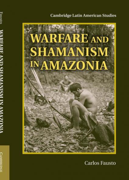 Warfare and Shamanism in Amazonia