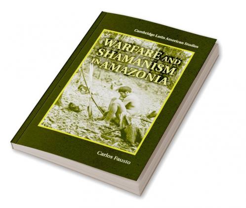 Warfare and Shamanism in Amazonia