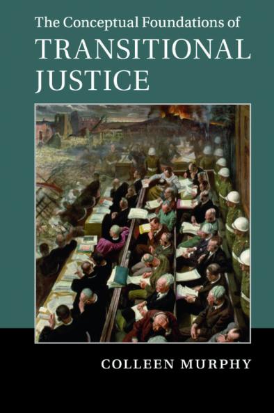The Conceptual Foundations of Transitional Justice