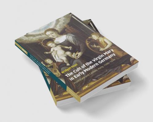 The Cult of the Virgin Mary in Early Modern Germany
