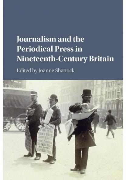 Journalism and the Periodical Press in Nineteenth-Century Britain