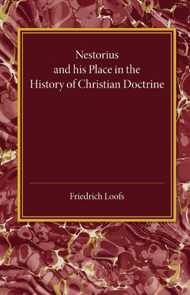 Nestorius and His Place in the History of Christian Doctrine
