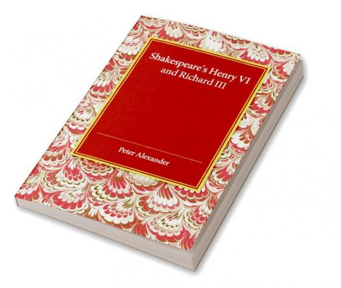 Shakespeare's Henry VI and Richard III