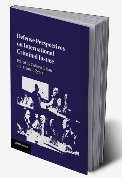 Defense Perspectives on International Criminal Justice