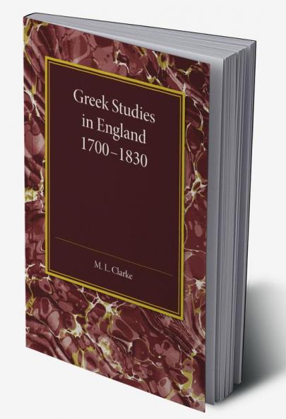 Greek Studies in England 1700-1830