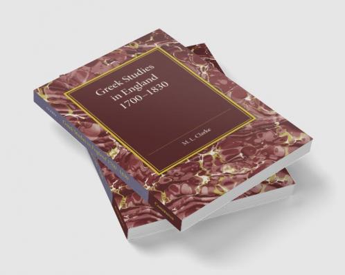 Greek Studies in England 1700-1830